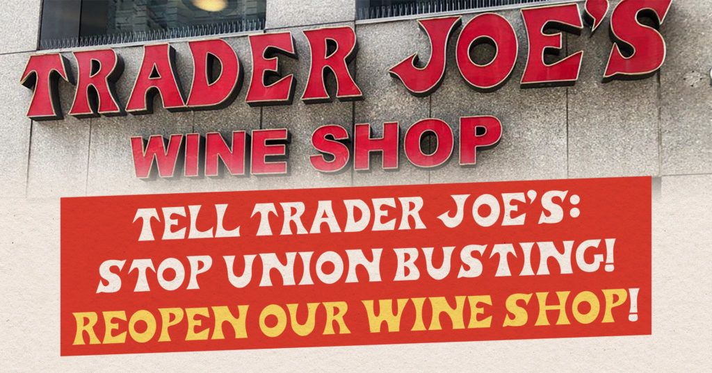 Tell Trader Joe's: Stop Union-Busting! Reopen Our Wine Shop!